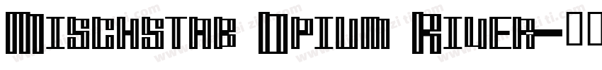 Mischstab Opium River字体转换